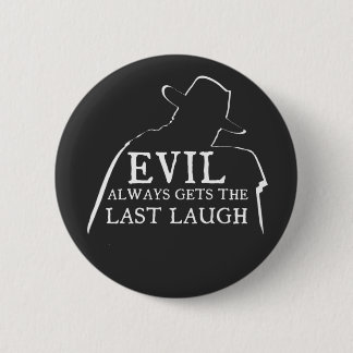 Evil Always Gets The Last Laugh 缶バッジ