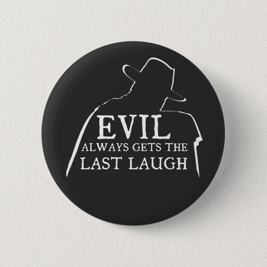 Evil Always Gets The Last Laugh 缶バッジ (正面)