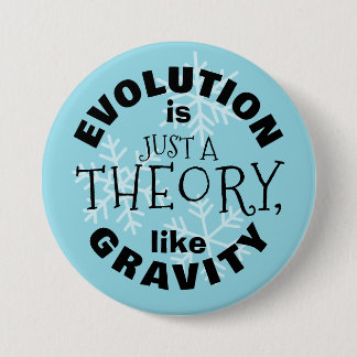 Evolution is just a theory like gravity button 缶バッジ