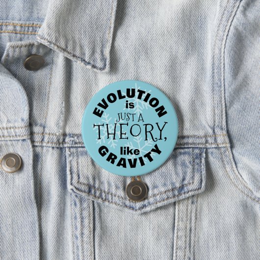 Evolution is just a theory like gravity button 缶バッジ (インサイチュ)