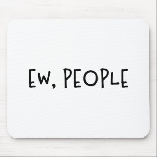 Ew、人々のユーモアおもしろい内向的 マウスパッド