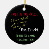 Ew、Davidはチーズ文化に入ポップ・アートのる セラミックオーナメント (正面)