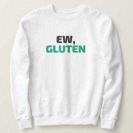 Ew, Gluten Hoodie スウェットシャツ