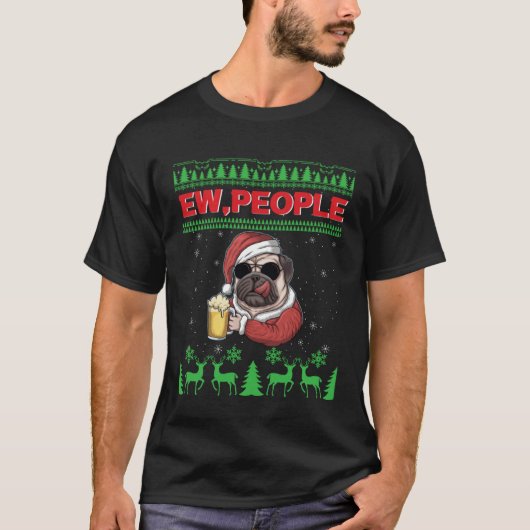 Ew People Black Pug Dog Ugly Christmas Quarantine Tシャツ (正面)
