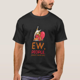 Ew People Except My Cat - Cat Lover Gift Tシャツ
