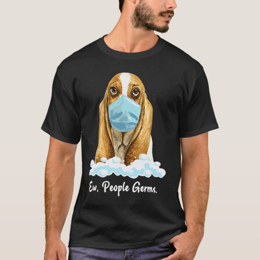 Ew People Germs Basset Hound Dog Wearing Face Mask Tシャツ (正面)