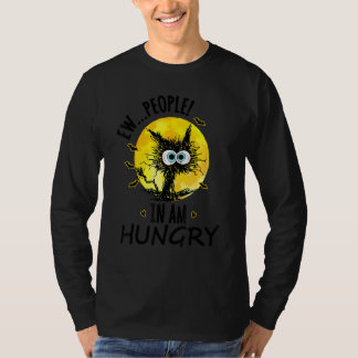 Ew People I Am Hungry Black Cat Halloween Tシャツ