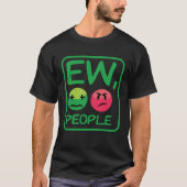 Ew People  Introvert For Men Women Antisocial Tシャツ (正面)