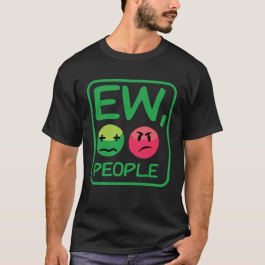 Ew People  Introvert For Men Women Antisocial Tシャツ (正面)