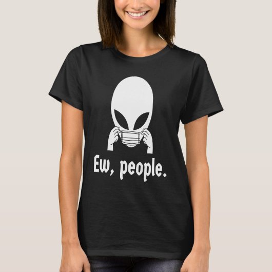 Ew people  introvert UFO putting on a face mask Tシャツ (正面)