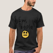 Ew People Joke Funny Sarcastic Tシャツ (正面)