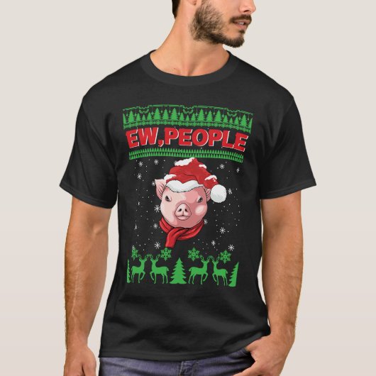 Ew People Pig Ugly Christmas Tシャツ (正面)