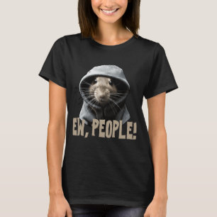 Ew people Ratことわざ声明の皮肉1 Tシャツ