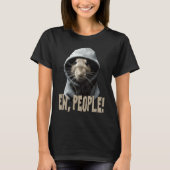 Ew people Rat  saying statement sarcasm  1 Tシャツ (正面)