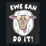 Ewe Can Do It! Funny Sheep Farmer Pun T-Shirt ポスター<br><div class="desc">Ewe Can Do It! Funny Sheep Farmer Pun design features a sheep face graphic with it's tongue out.</div>
