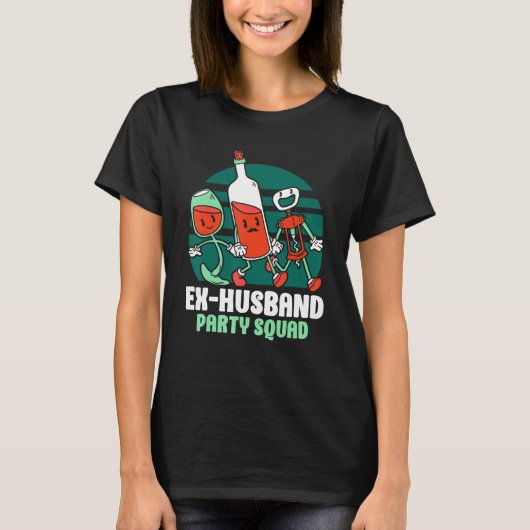 Ex Husband Party Squad Divorced Divorce Ex Husband Tシャツ (正面)