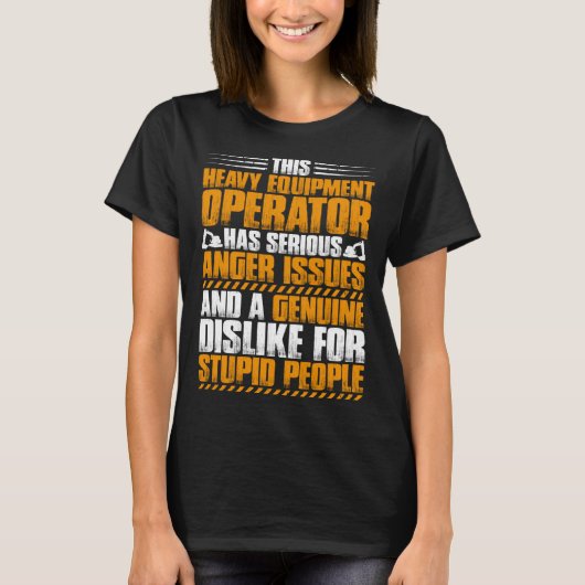 Excavator Driver Anger Issues Heavy Equipment Oper Tシャツ (正面)