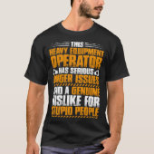 Excavator Driver Anger Issues Heavy Equipment Oper Tシャツ (正面)