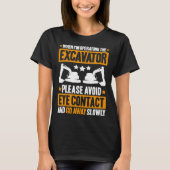 Excavator Driver Avoid Eye Contact Heavy Equipment Tシャツ (正面)