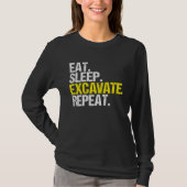 Excavator Driver Eat Sleep Heavy Equipment Operato Tシャツ (正面)