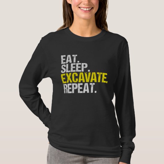 Excavator Driver Eat Sleep Heavy Equipment Operato Tシャツ (正面)