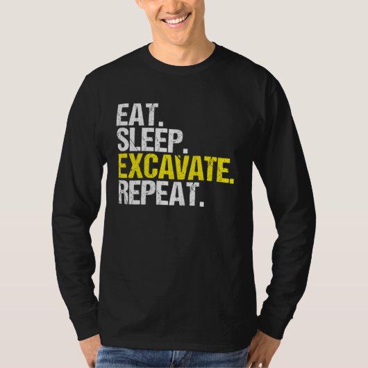 Excavator Driver Eat Sleep Heavy Equipment Operato Tシャツ (正面)