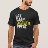 Excavator Driver Eat Sleep Heavy Equipment Operato Tシャツ (正面)