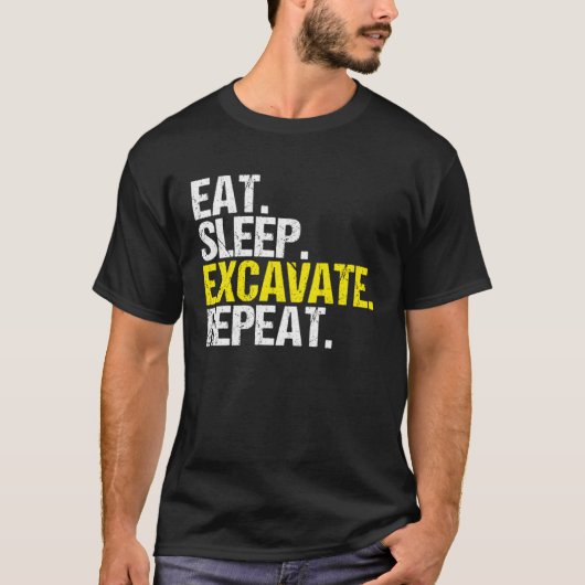 Excavator Driver Eat Sleep Heavy Equipment Operato Tシャツ (正面)