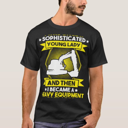 Excavator Driver Young Lady Heavy Equipment Operat Tシャツ (正面)