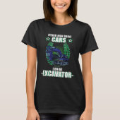 Excavator excavator driver vehicles construction s tシャツ (正面)