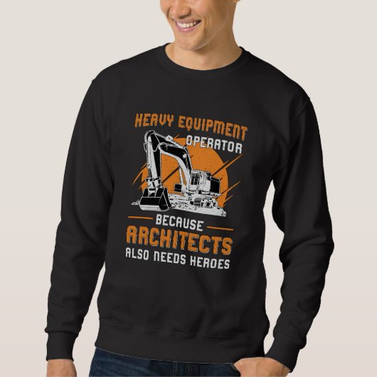 Excavator Heavy Equipment Operator Construction スウェットシャツ (正面)