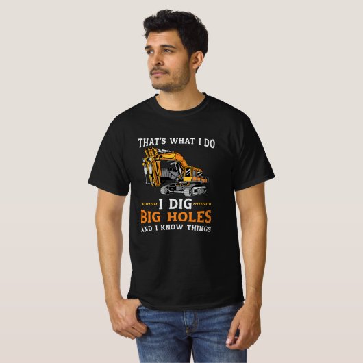 Excavator I Dig Big Holes Construction Worker Gift Tシャツ (正面フル)