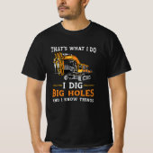 Excavator I Dig Big Holes Construction Worker Gift Tシャツ (正面)