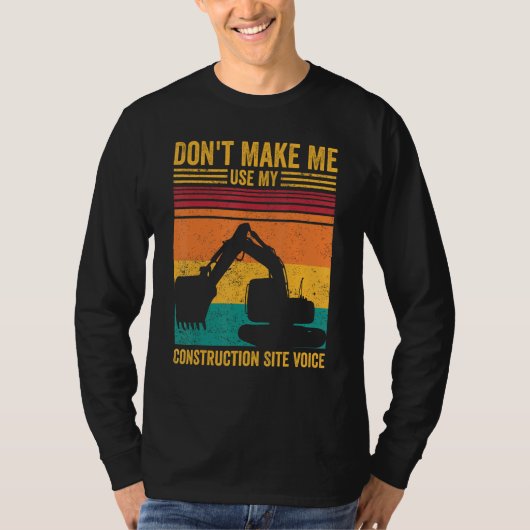 Excavator Operator HEO Don t Make Construction Sit Tシャツ (正面)