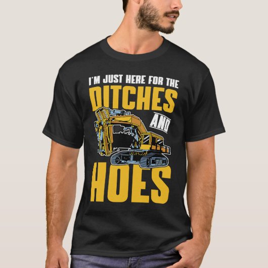 Excavator Quote Ditches and Hoes Tシャツ (正面)