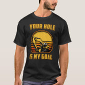 Excavator Your Hole Is My Goal Construction Worker Tシャツ (正面)
