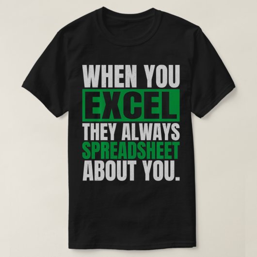 Excelの場合は、常にExcelに関するスプレッドシート Tシャツ (デザイン正面)