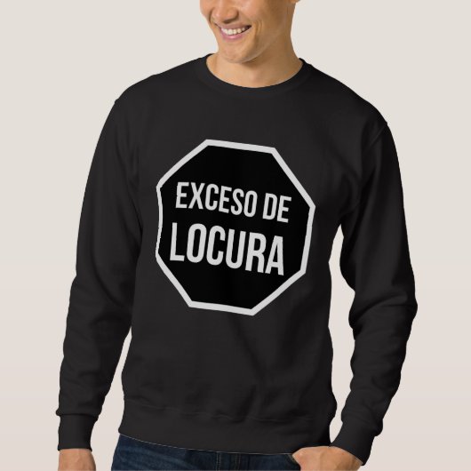 Exceso de Locura Sarcastic for Toxica Feisty Lat スウェットシャツ (正面)