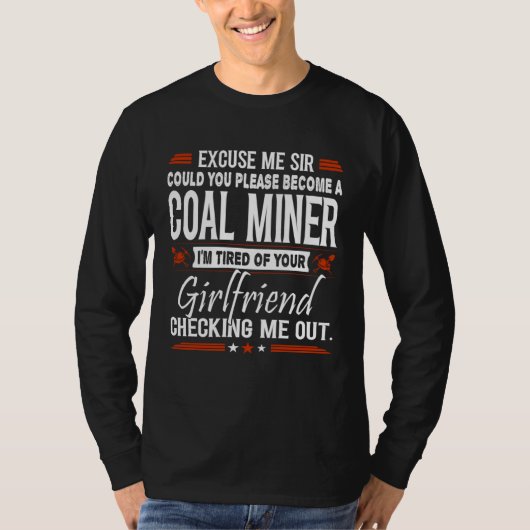 Excuse Me Sir Please Become Coal Miner Tシャツ (正面)