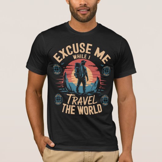 Excuse-Me While I Travel The World Funny Tourism Tシャツ (正面)