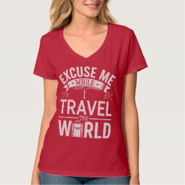 Excuse-Me While I Travel The World Funny Tourism Tシャツ