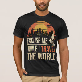 Excuse Me While I Travel The World - Vintage Retro Tシャツ