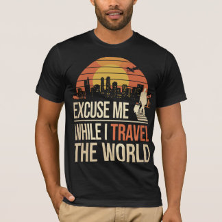 Excuse Me While I Travel The World - Vintage Retro Tシャツ