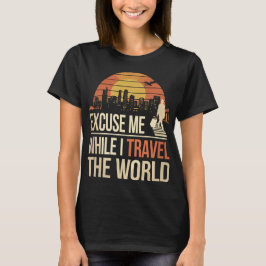 Excuse Me While I Travel The World - Vintage Retro Tシャツ