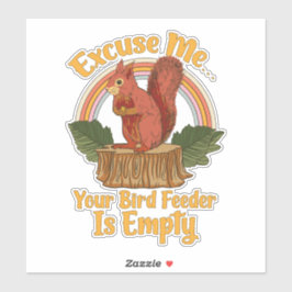 Excuse Me Your Bird Feeder Is Empty Funny Squirrel シール