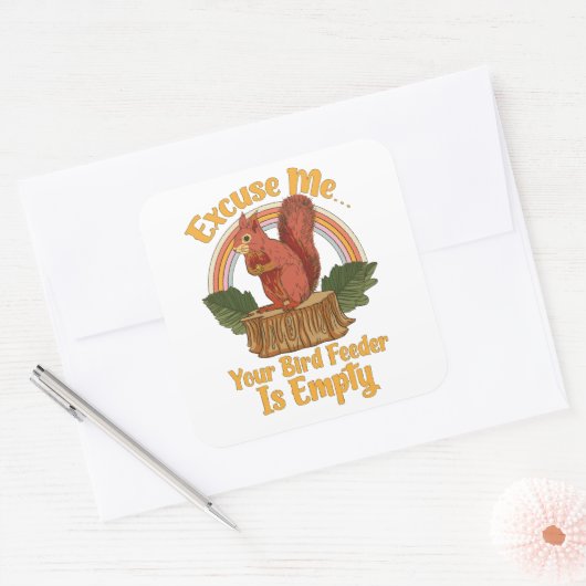 Excuse Me Your Bird Feeder Is Empty Funny Squirrel スクエアシール (封筒)