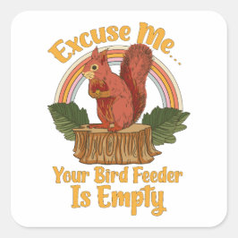 Excuse Me Your Bird Feeder Is Empty Funny Squirrel スクエアシール