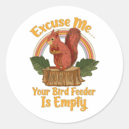 Excuse Me Your Bird Feeder Is Empty Funny Squirrel ラウンドシール