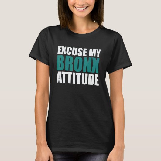 Excuse My Bronx Newyork Attitude NY City Attitude Tシャツ (正面)