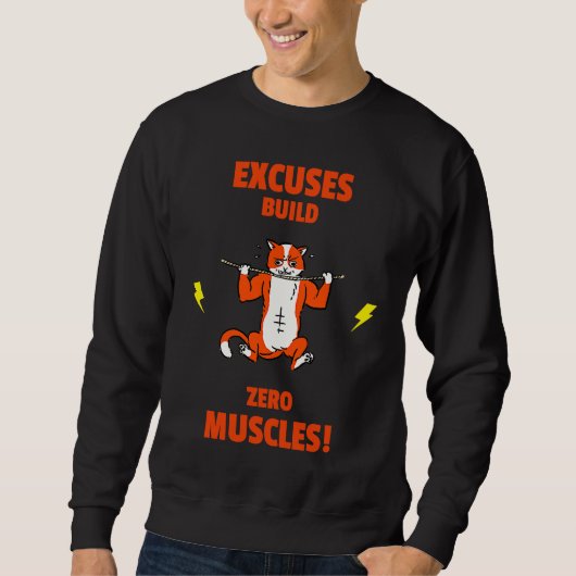 Excuses build no Muscles  Gym Weightlifting Liftin スウェットシャツ (正面)